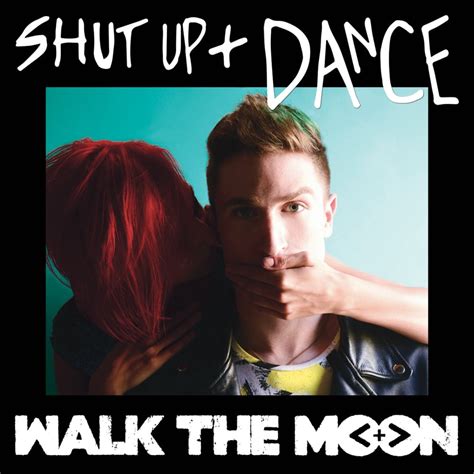 walk the moon shut up and dance with me lyrics|get up and dance with me.